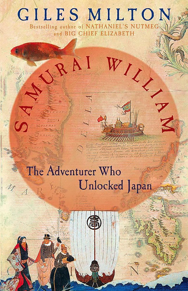 Samurai William: The Adventurer Who Unlocked Japan Politics & Society