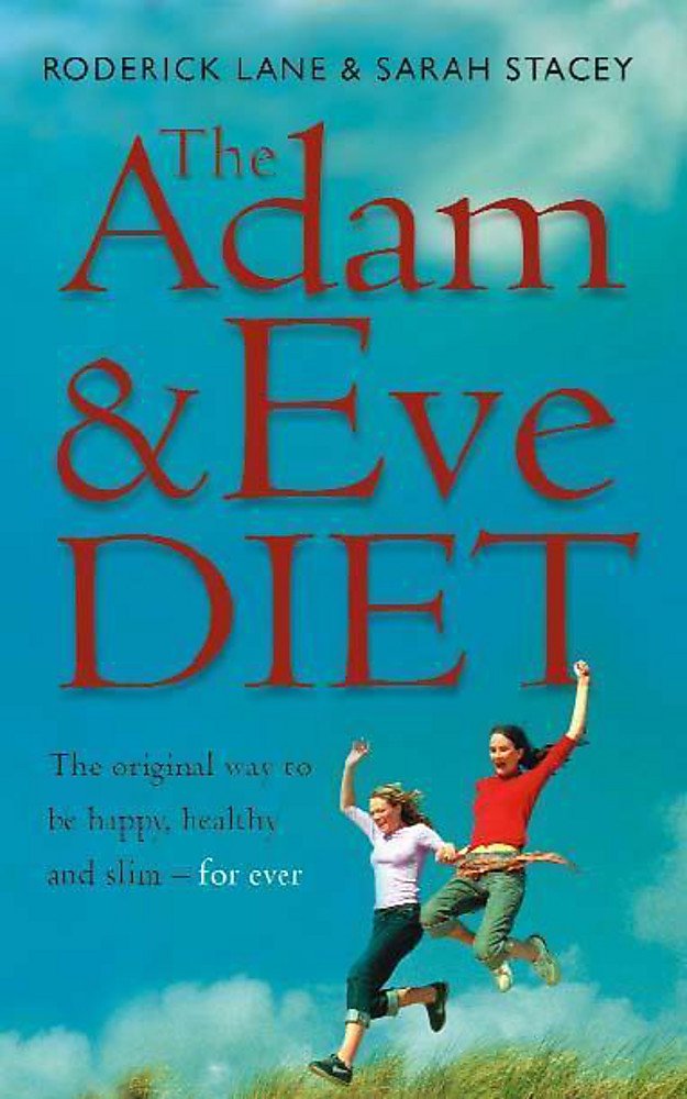 The Adam and Eve Diet: How to be Healthy, Happy and Slim Forever - Naturally Health, Nutrition & Fitness