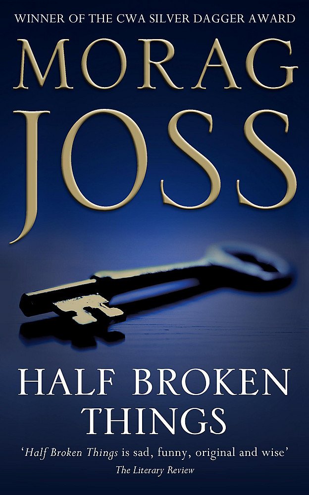 Half Broken Things: Winner of the British Crime Writers' Association Silver Dagger Award 2003 Action & Adventure