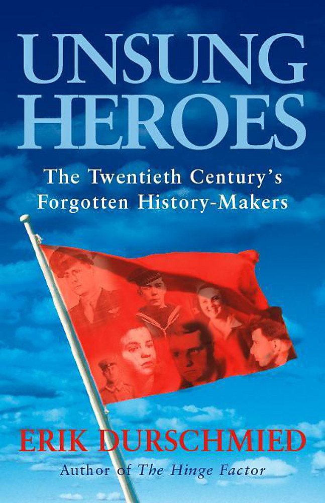 Unsung Heroes: The Twentieth Century's Forgotten History-makers Science