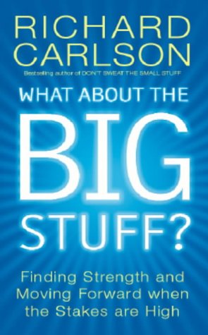 What about the Big Stuff?: Finding Strength and Moving Forward when the Stakes are High (Don't sweat) Lifestyle