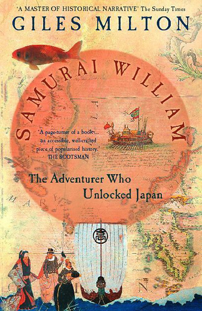 Samurai William: The Adventurer Who Unlocked Japan Politics & Society