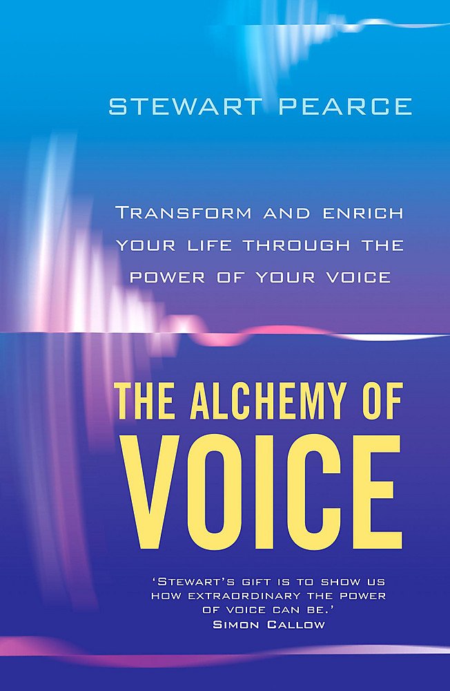 The Alchemy of Voice: Transform And Enrich Your Life Using the Power of Your Voice: Transform and Enrich Your Life Through the Power of Your Voice Lifestyle