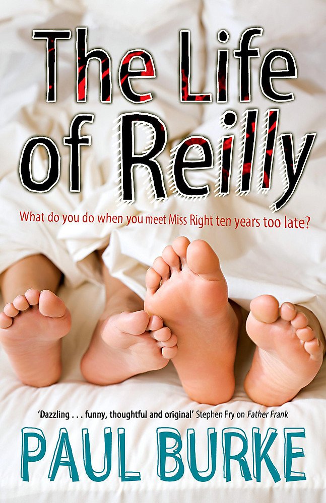 The Life of Reilly: What do you do when you meet Miss Right ten years too late? Contemporary literature Books