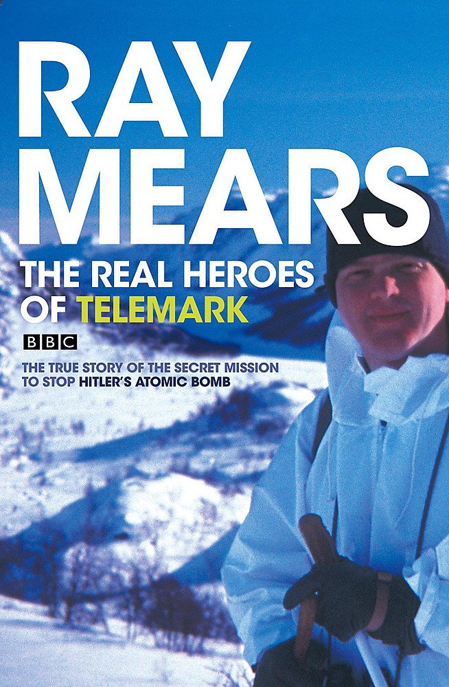 The Real Heroes of Telemark: The True Story of the Secret Mission to Stop Hitler's Atomic Bomb Sports Books