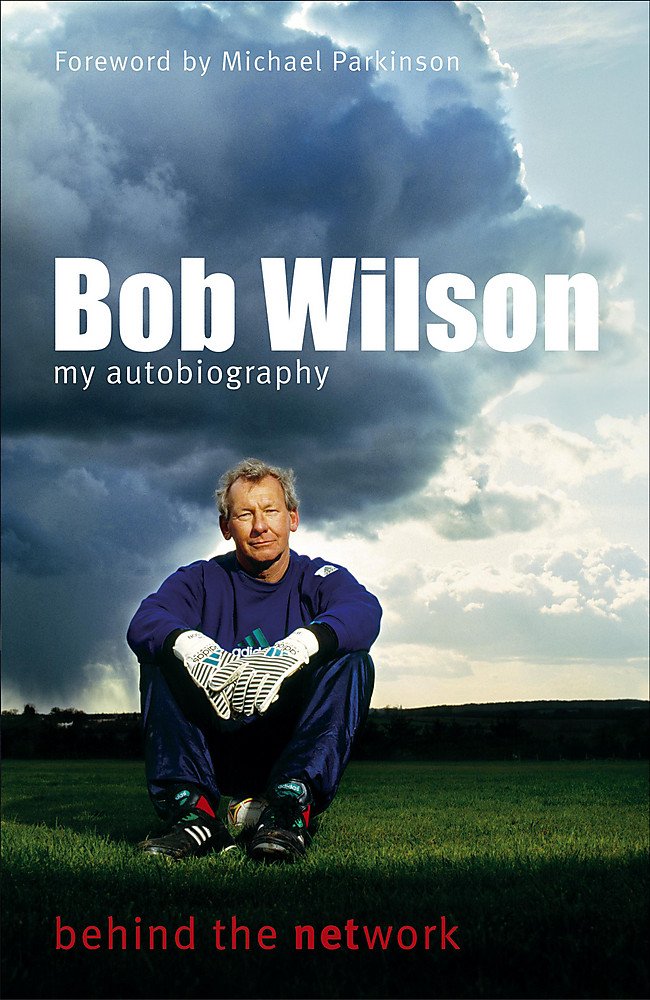 Bob Wilson - Behind the Network: My Autobiography Sports
