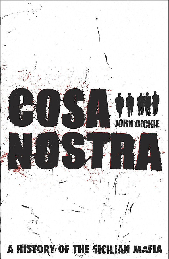 Cosa Nostra: A History of the Sicilian Mafia Politics & History