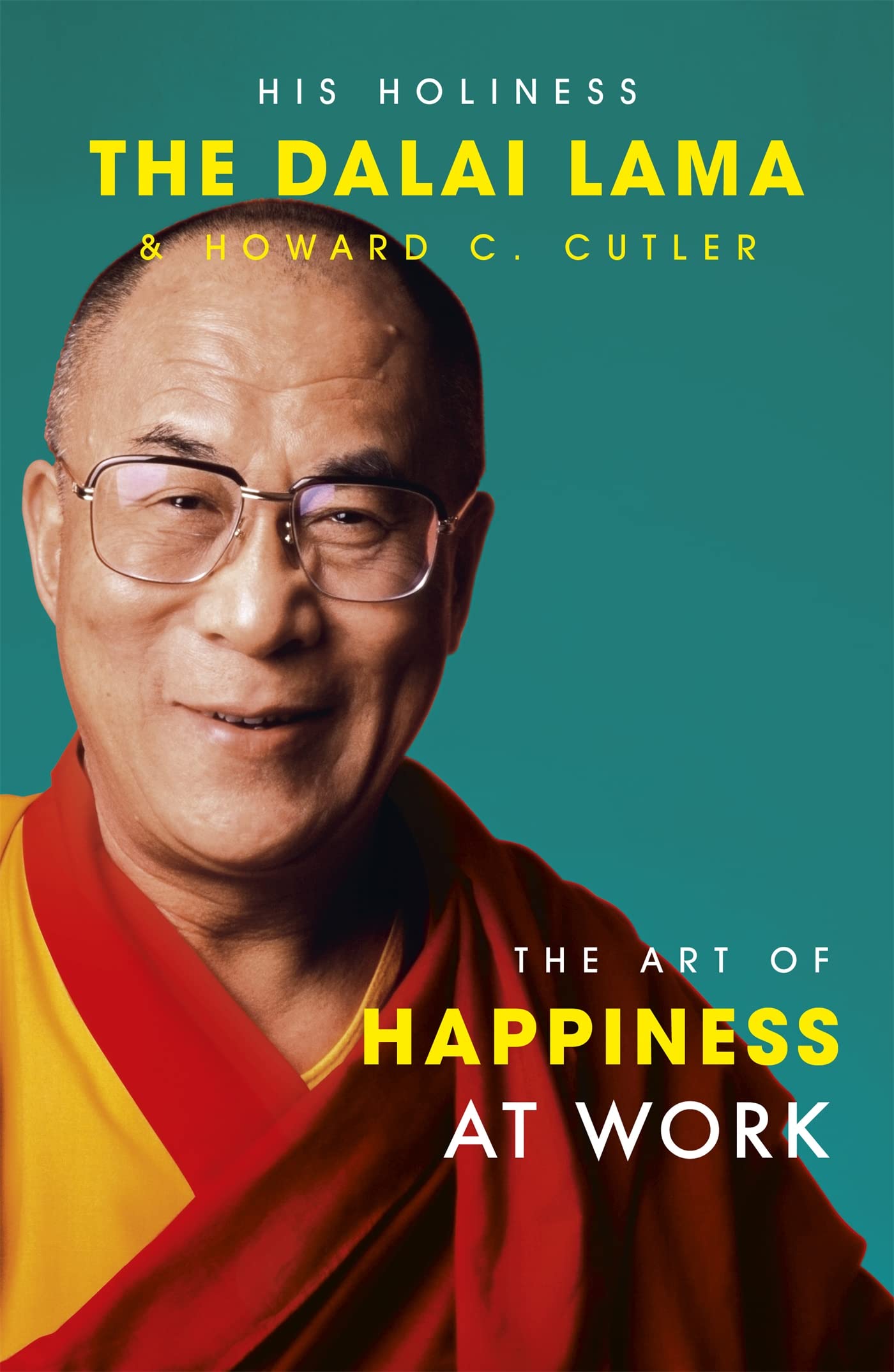 The Art Of Happiness At Work Business, Finance & Career