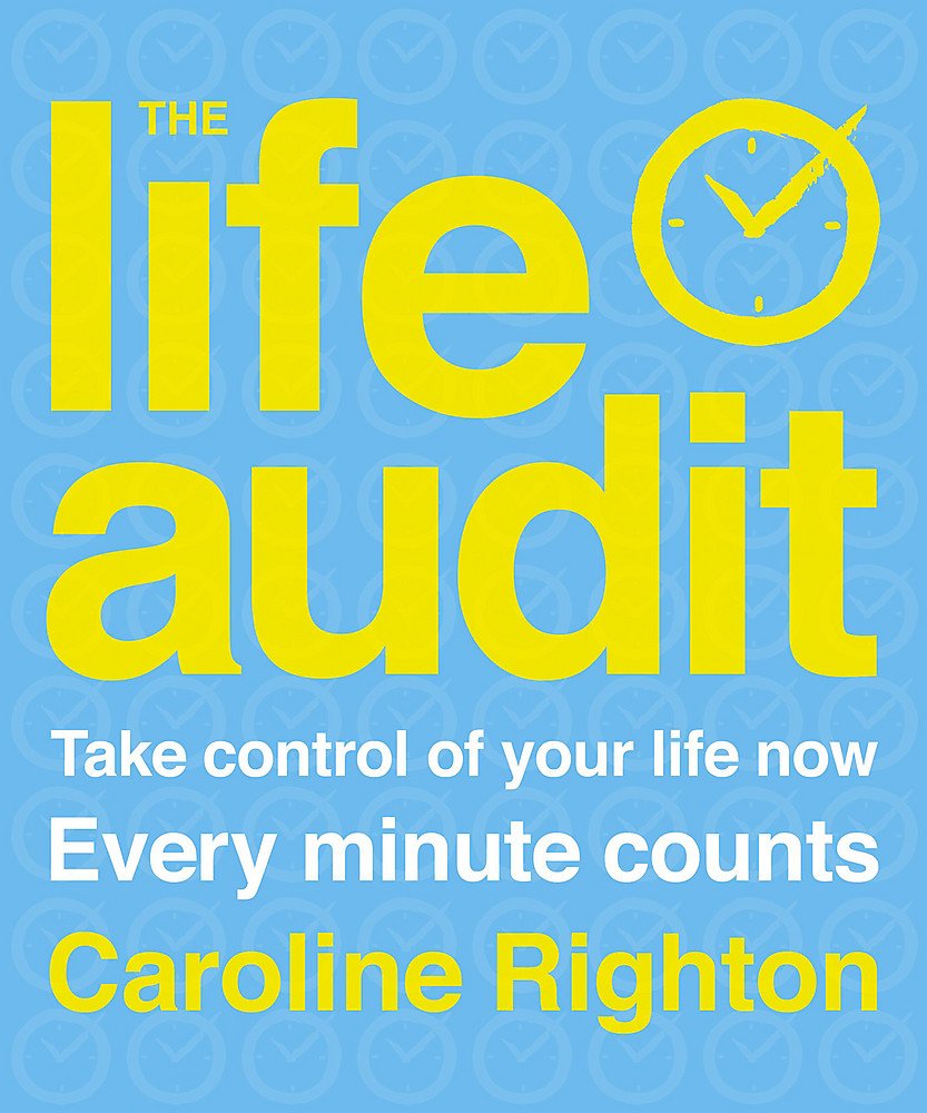 The life audit: Take control of your life now. Every minute counts Lifestyle