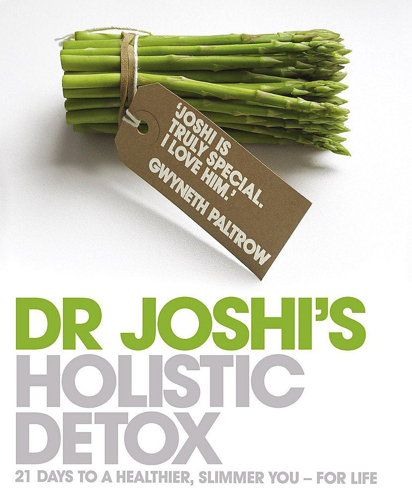 Joshi's Holistic Detox: 21 Days to a Healthier, Slimmer You - For Life Health, Nutrition & Fitness