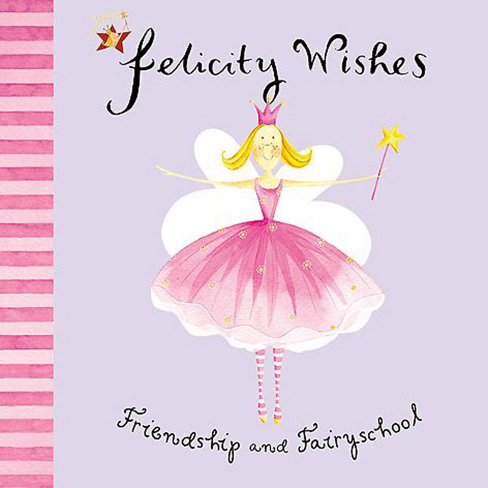 Emma Thomson's Felicity Wishes: Friendship and Fairyschool Novels & Short Stories