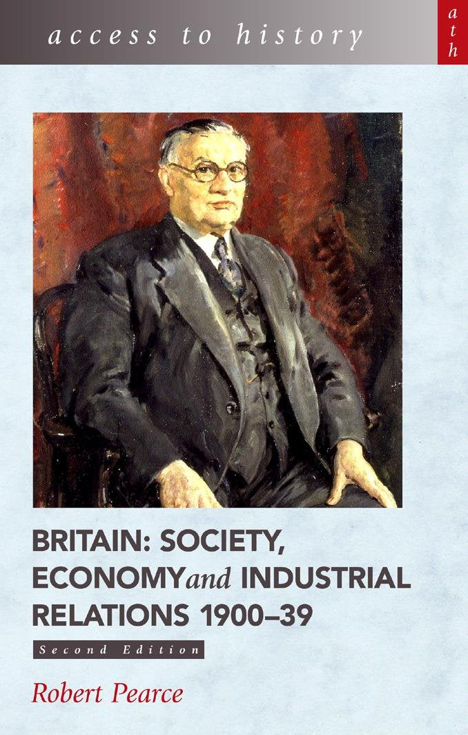 Access To History: Britain - Society, Economy and Industrial Relations 1900-39 2nd Edition Politics & History