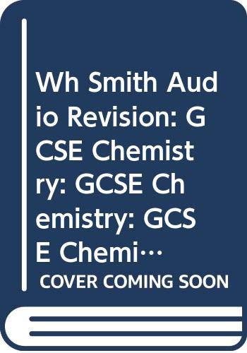Wh Smith Audio Revision: GCSE Chemistry: GCSE Chemistry: GCSE Chemistry Natural Sciences