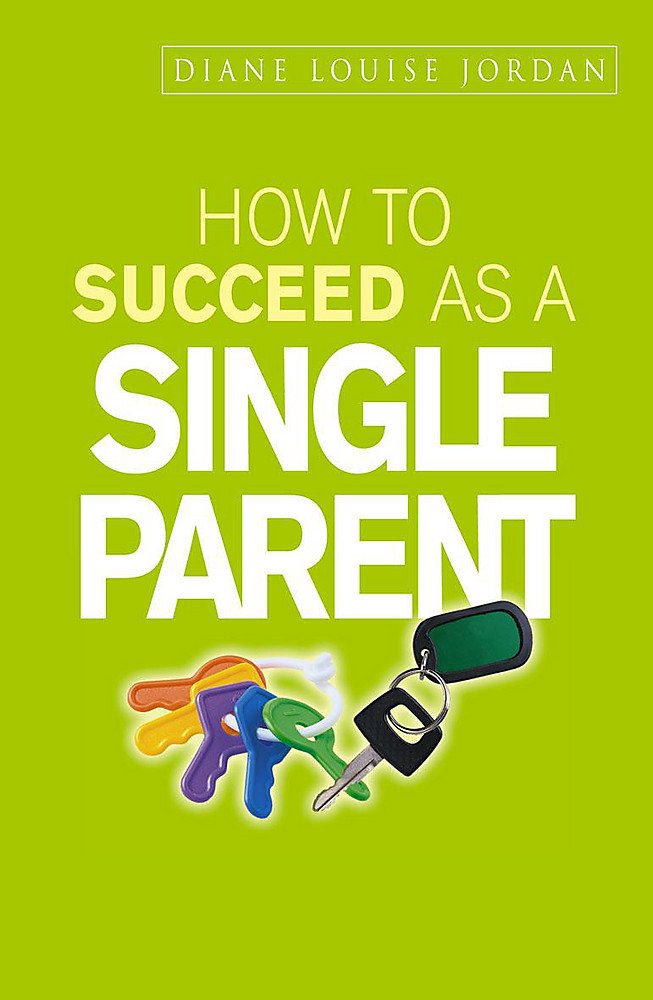 How to Succeed As a Single Parent (How to Succeed Series) Parents & Children