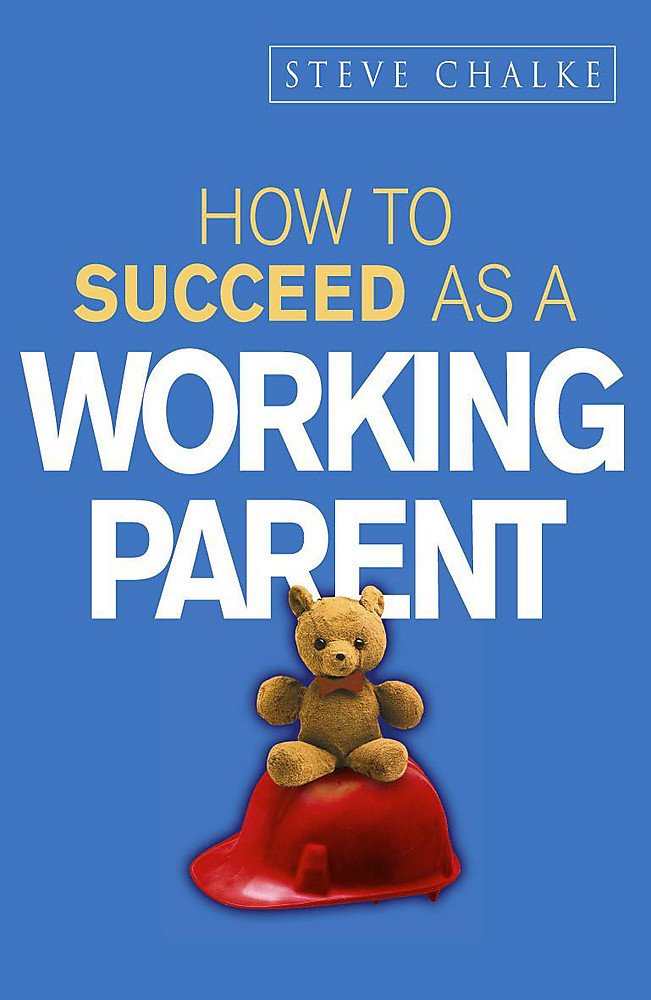 How to Succeed As a Working Parent (How to Succeed Series) Social Sciences