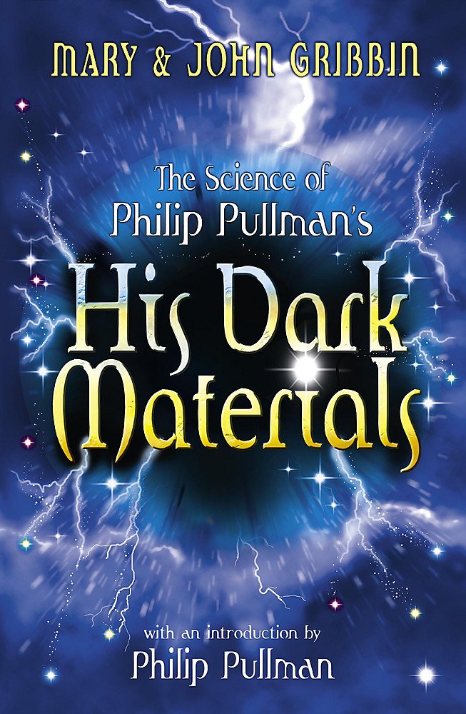 The Science of Philip Pullman's "His Dark Materials": With an Introduction by Philip Pullman Education