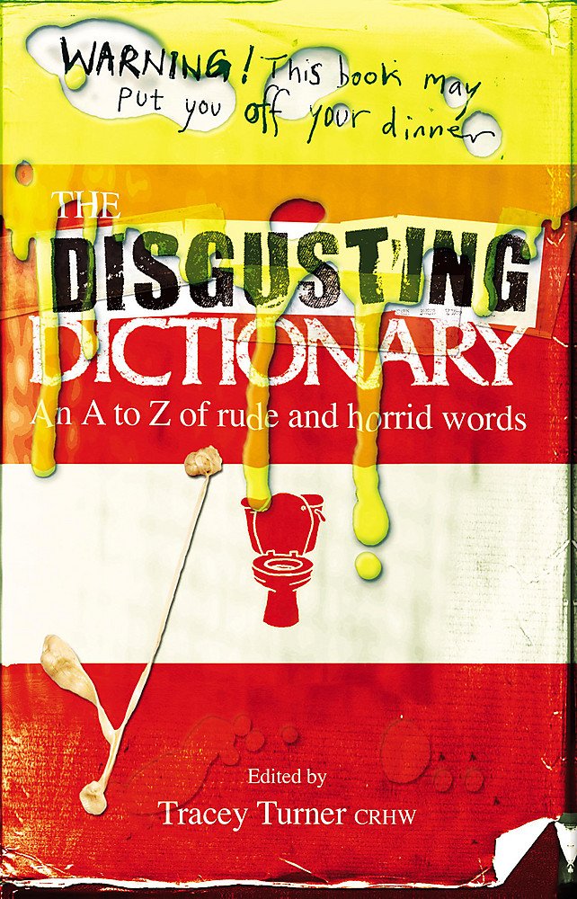 Disgusting Dictionary: An a to Z of Rude And Horrid Words Non-fiction