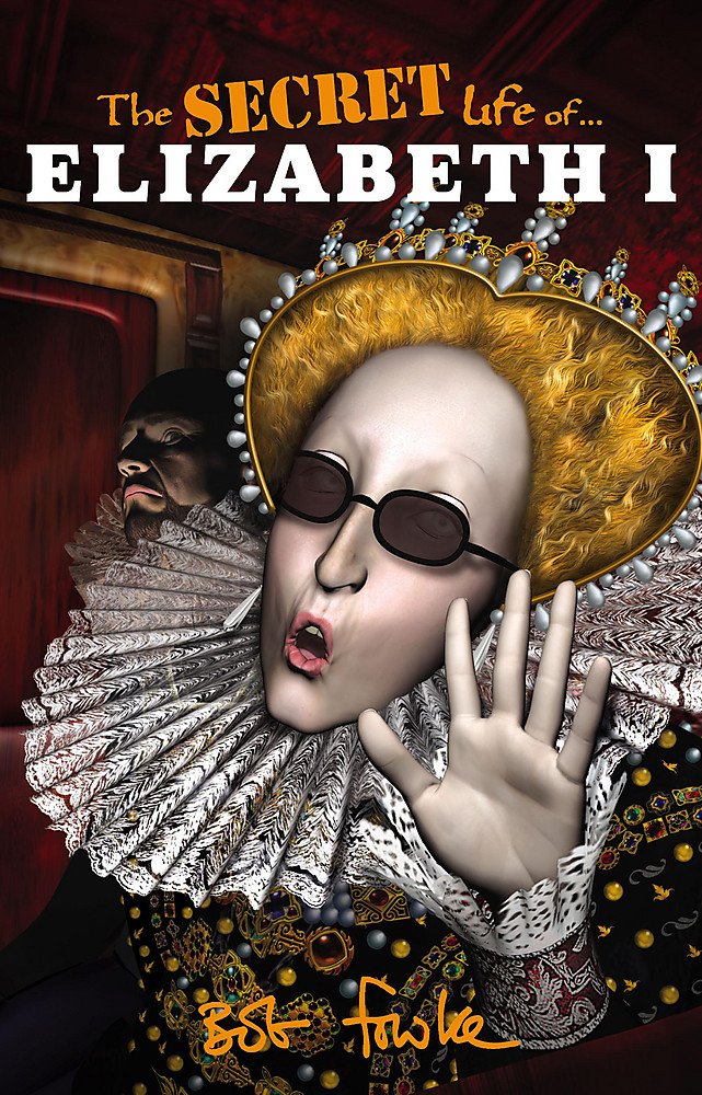 The Secret Life Of Elizabeth I Non-fiction