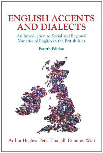 English Accents And Dialects: An Introduction To Social And Regional Varieties Of English In The British Isles Social Sciences