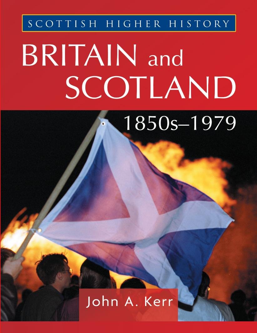 Scottish Higher History: Britain and Scotland 1850s-1979 Politics & History