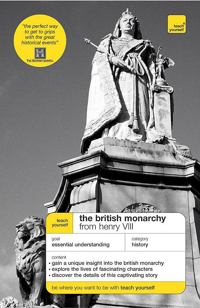Teach Yourself British Monarchy from Henry VIII (Teach Yourself History) book