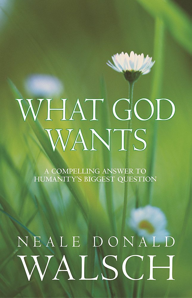 What God Wants: A Compelling Answer to Humanity's Biggest Questions Religion & Esotericism