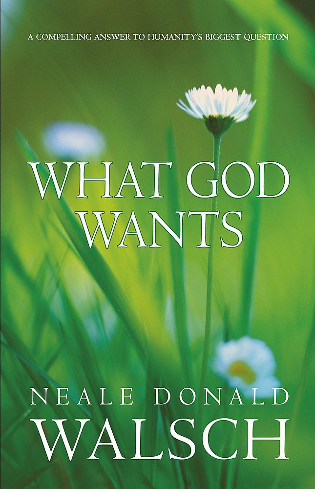 What God Wants: A Compelling Answer to Humanity's Biggest Question Religion & Esotericism