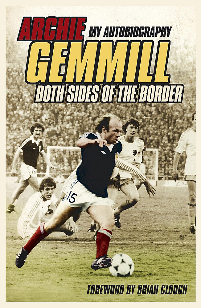 Archie Gemmill: Both Sides of the Border: My Autobiography book