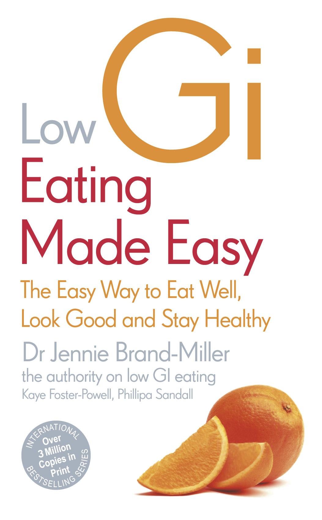 Low GI Eating Made Easy: The Easy Way to Eat Well, Look Good and Stay Healthy book