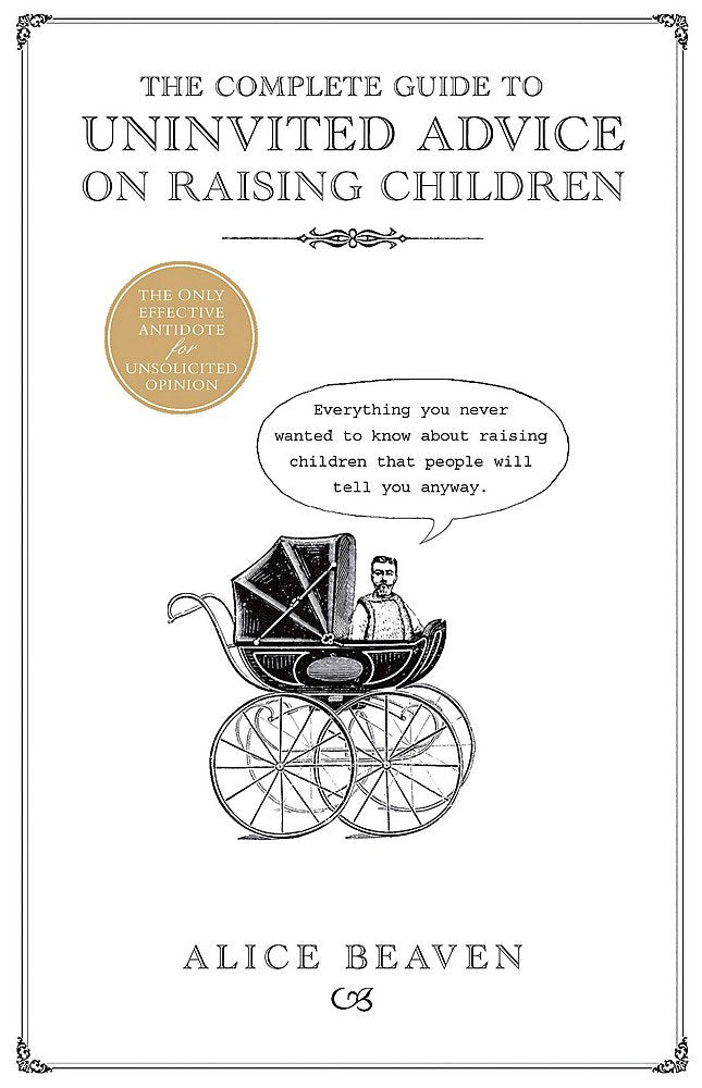The Complete Guide To Uninvited Advice On Raising Children Contemporary literature