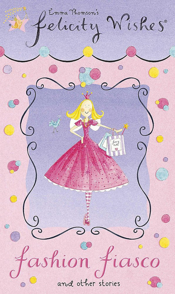 Fashion Fiasco and Other Stories (Felicity Wishes) Novels & Short Stories
