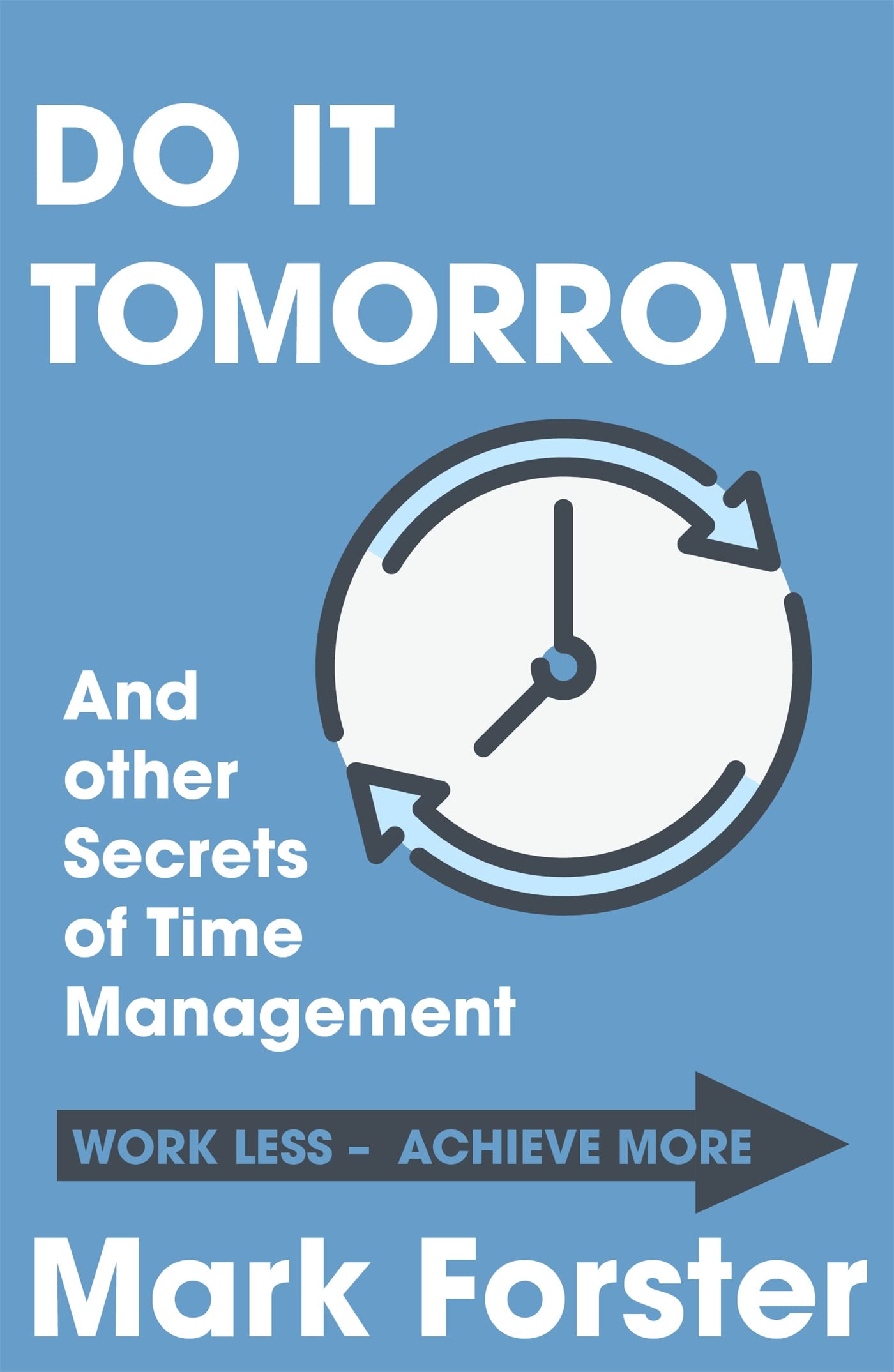 Do It Tomorrow and Other Secrets of Time Management Business, Finance & Career