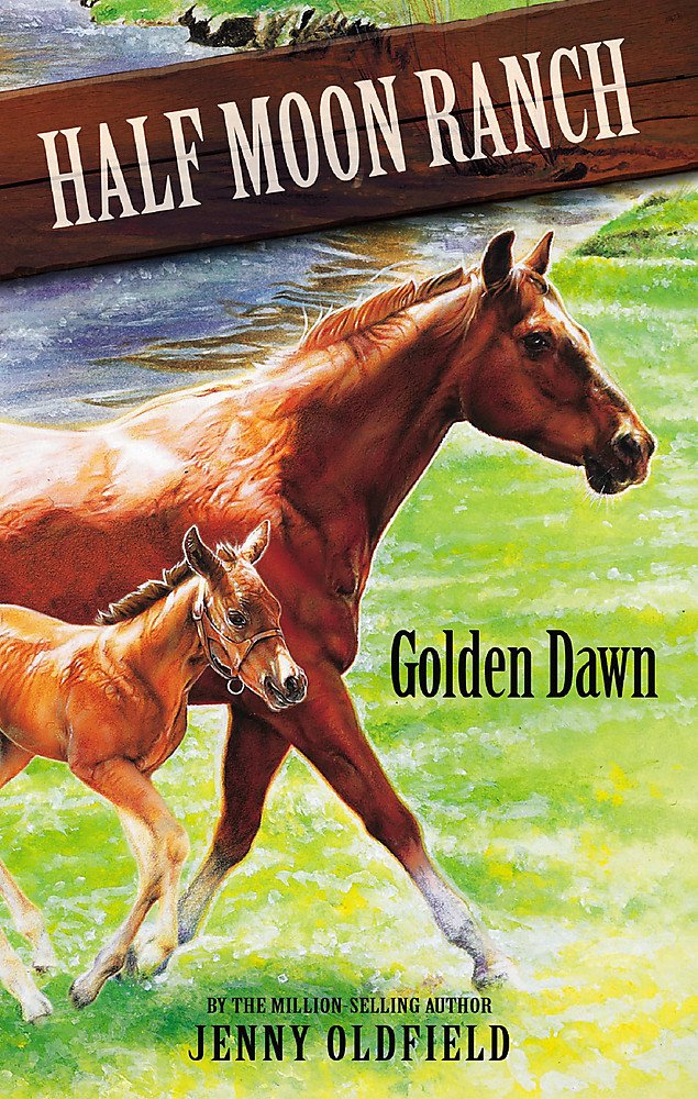 Horses of Half Moon Ranch: Golden Dawn: Book 12 Novels & Short Stories