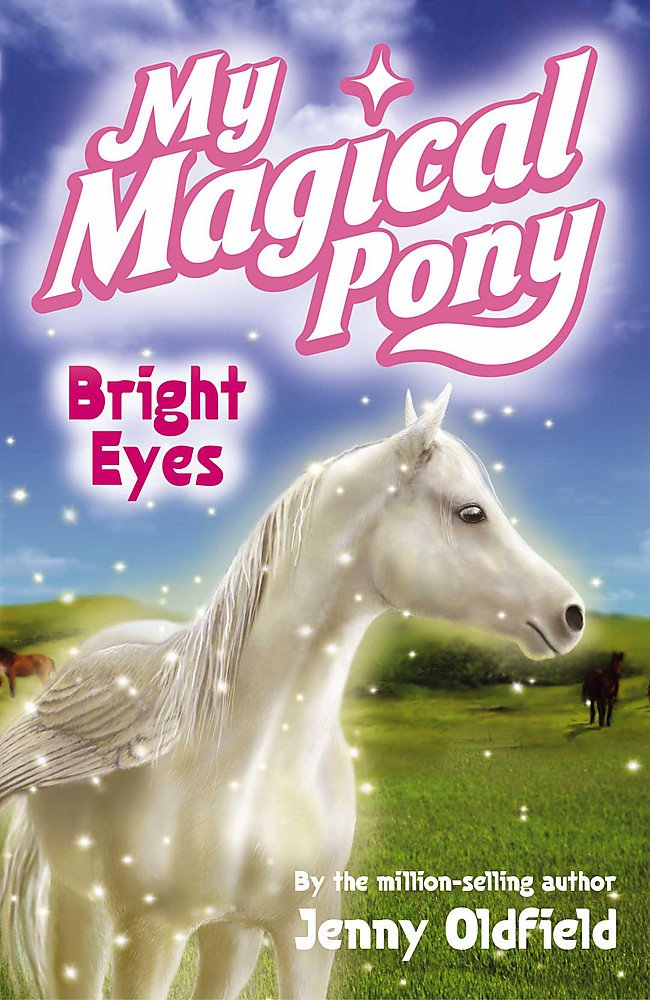 Bright Eyes: Book 3 (My Magical Pony, Band 3) Novels & Short Stories