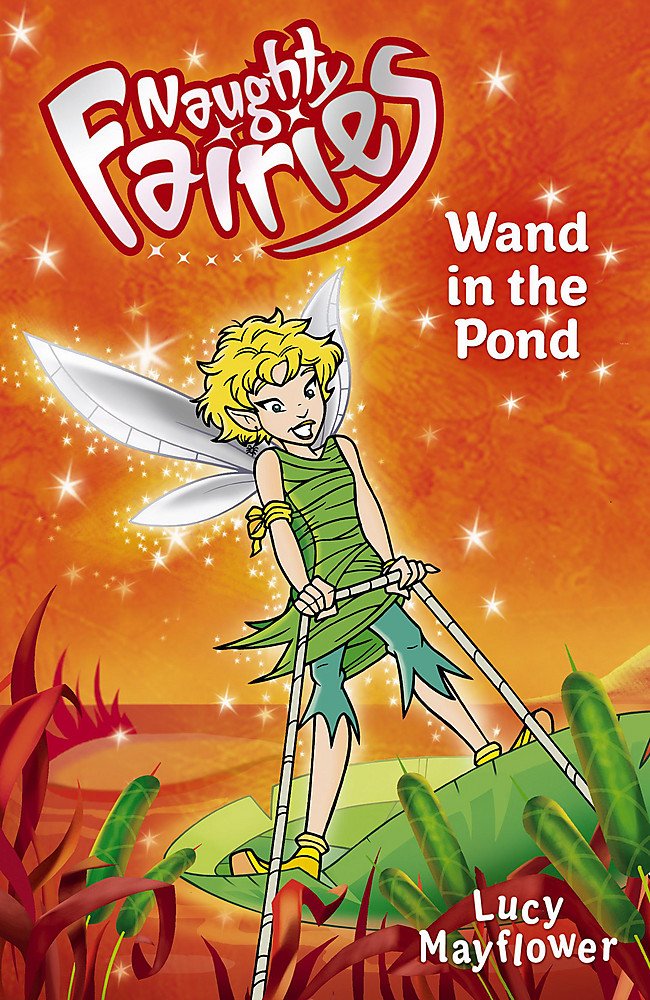 02: Wand In The Pond (Naughty Fairies, Band 3) Fairy Tales & Legends