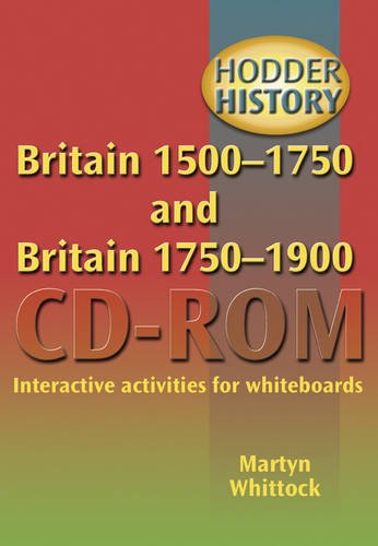 Britain 1500-1750 and Britain 1750-1900: Interactive Activities for Whiteboards (Hodder History Cd-roms) Politics & History