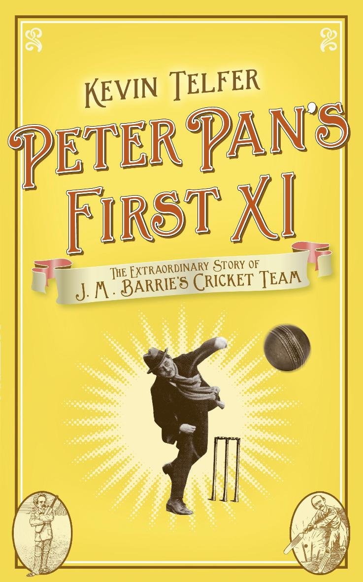 Peter Pan's First XI: The Extraordinary Story of J. M. Barrie's Cricket Team Contemporary literature