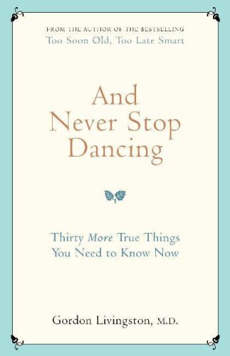 And Never Stop Dancing: Thirty More True Things You Need to Know Now Lifestyle