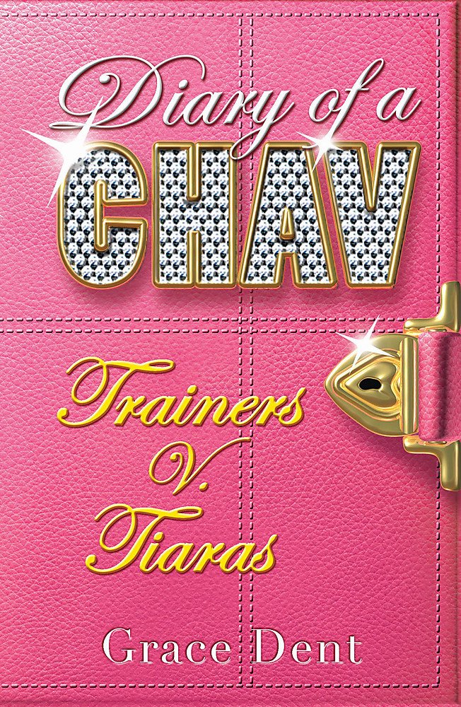 Diary of a Chav: Trainers v. Tiaras: Book 1 Fiction