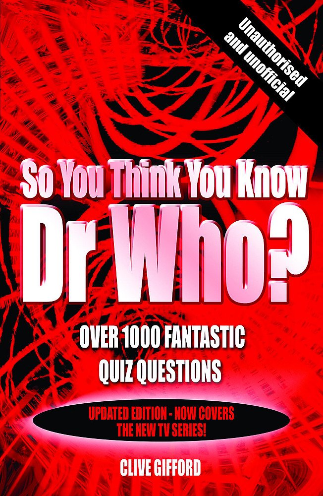 So You Think You Know Dr Who?: Over 1000 Fantastic Quiz Questions Non-fiction