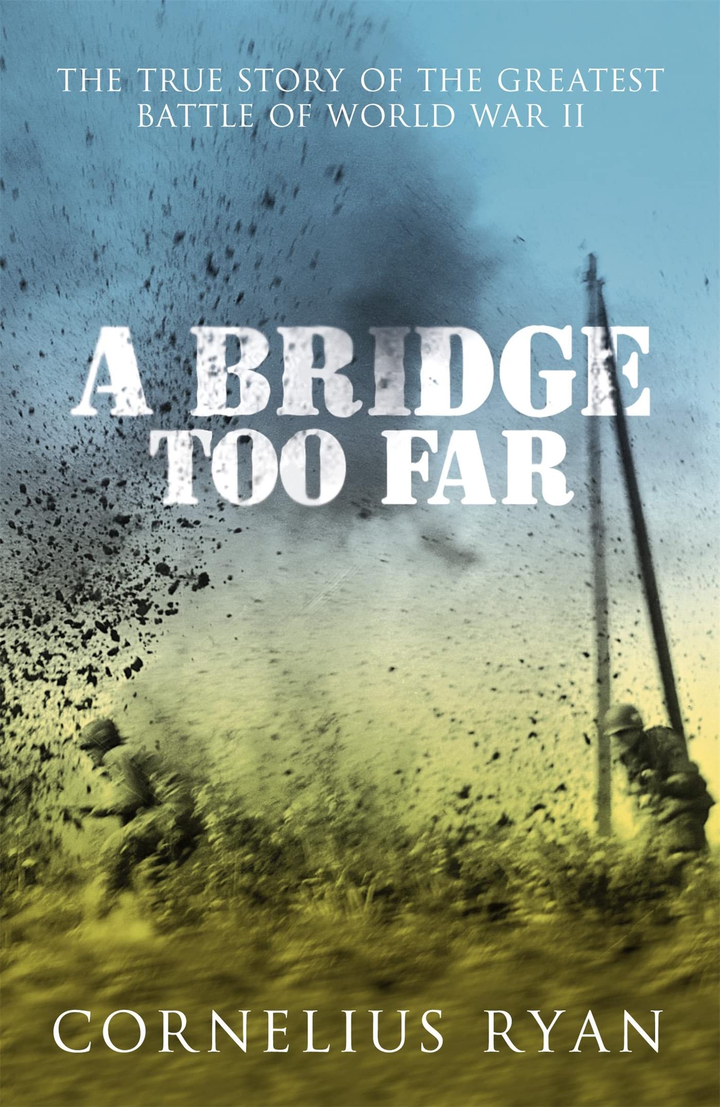 A Bridge Too Far: The true story of the Battle of Arnhem Social Sciences