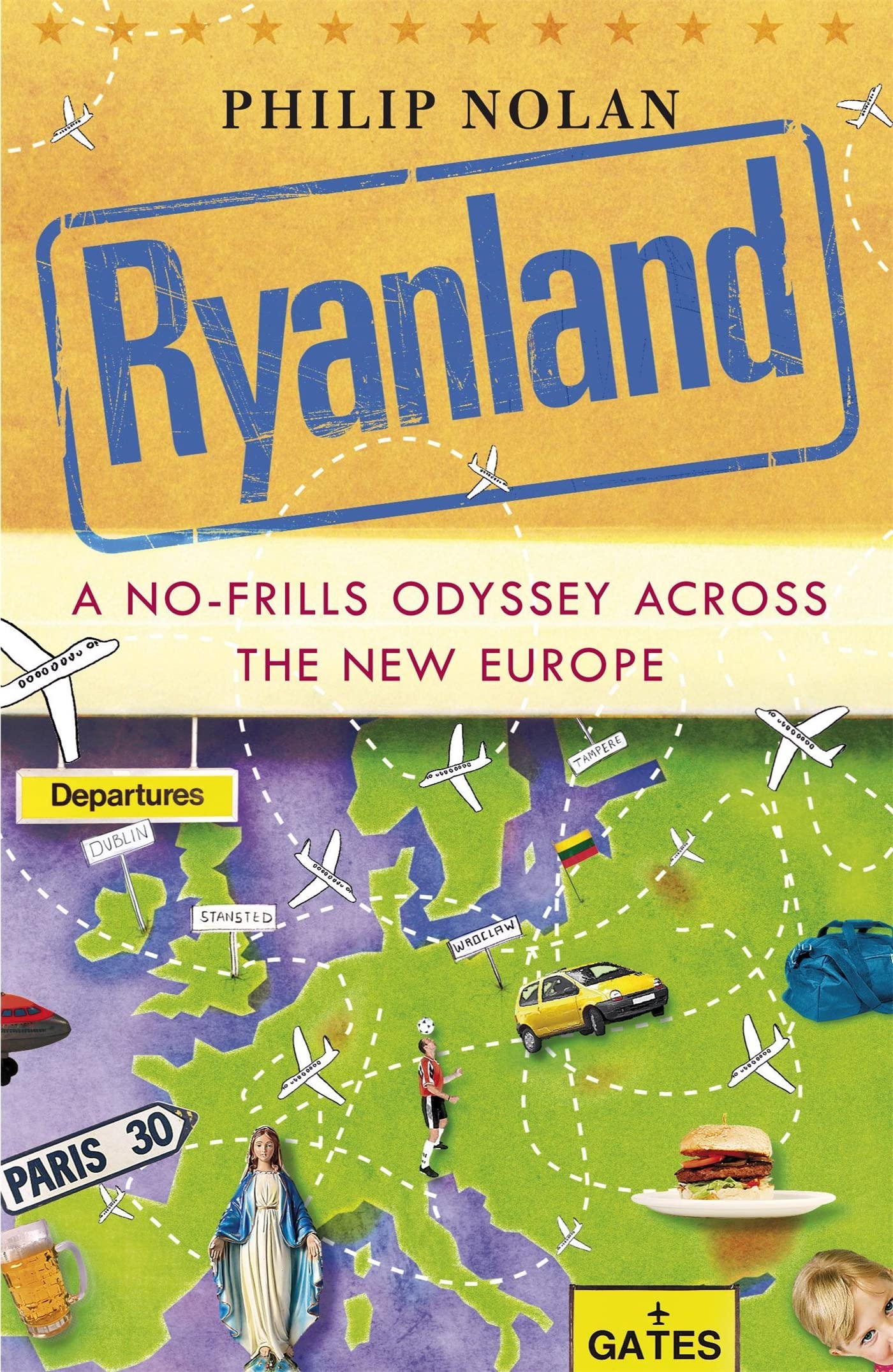 Ryanland: A no-frills odyssey across the new Europe Memories