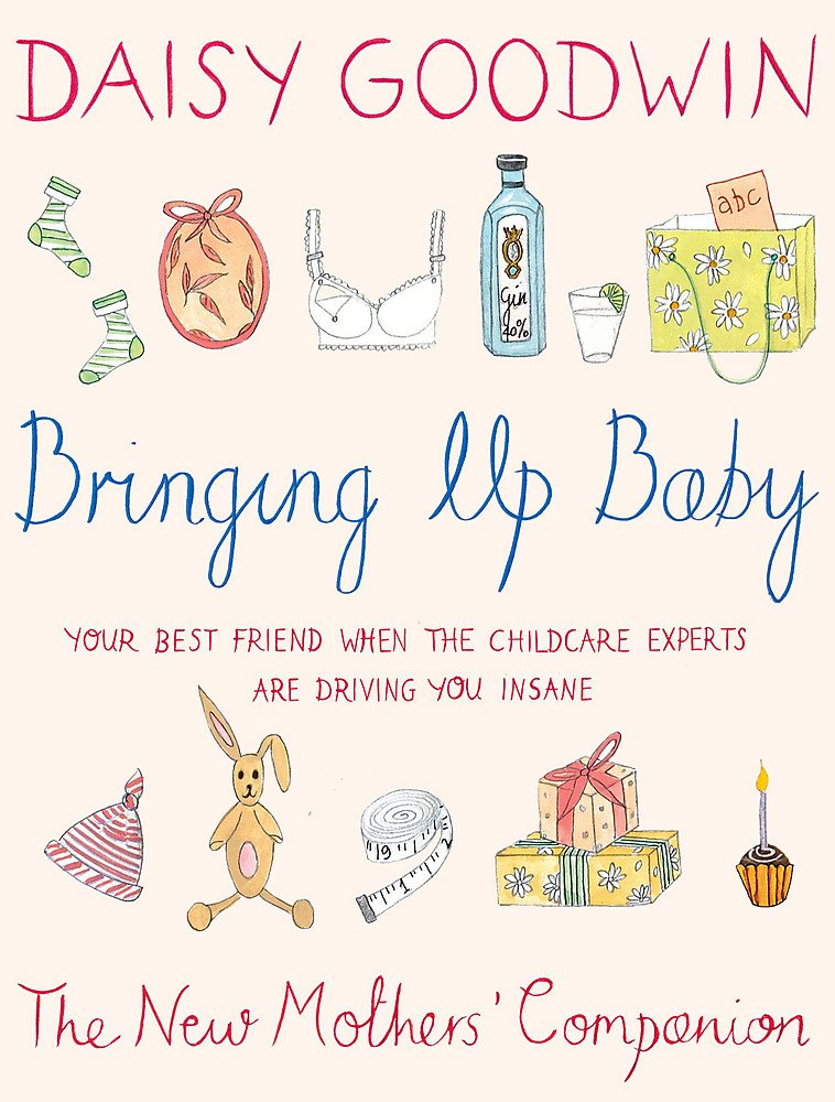 Bringing Up Baby: The New Mother's Companion Parents & Children