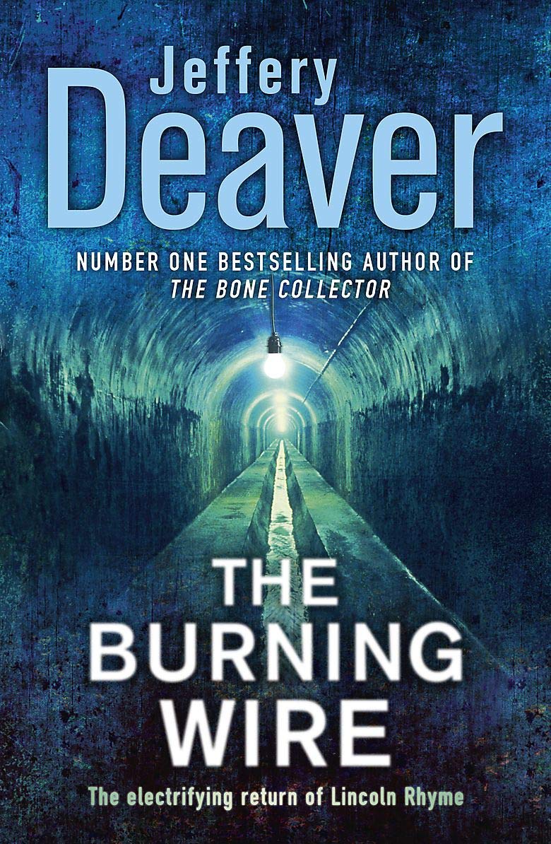 The Burning Wire: The electrifying return of Lincoln Rhyme (Lincoln Rhyme Thrillers) Contemporary literature