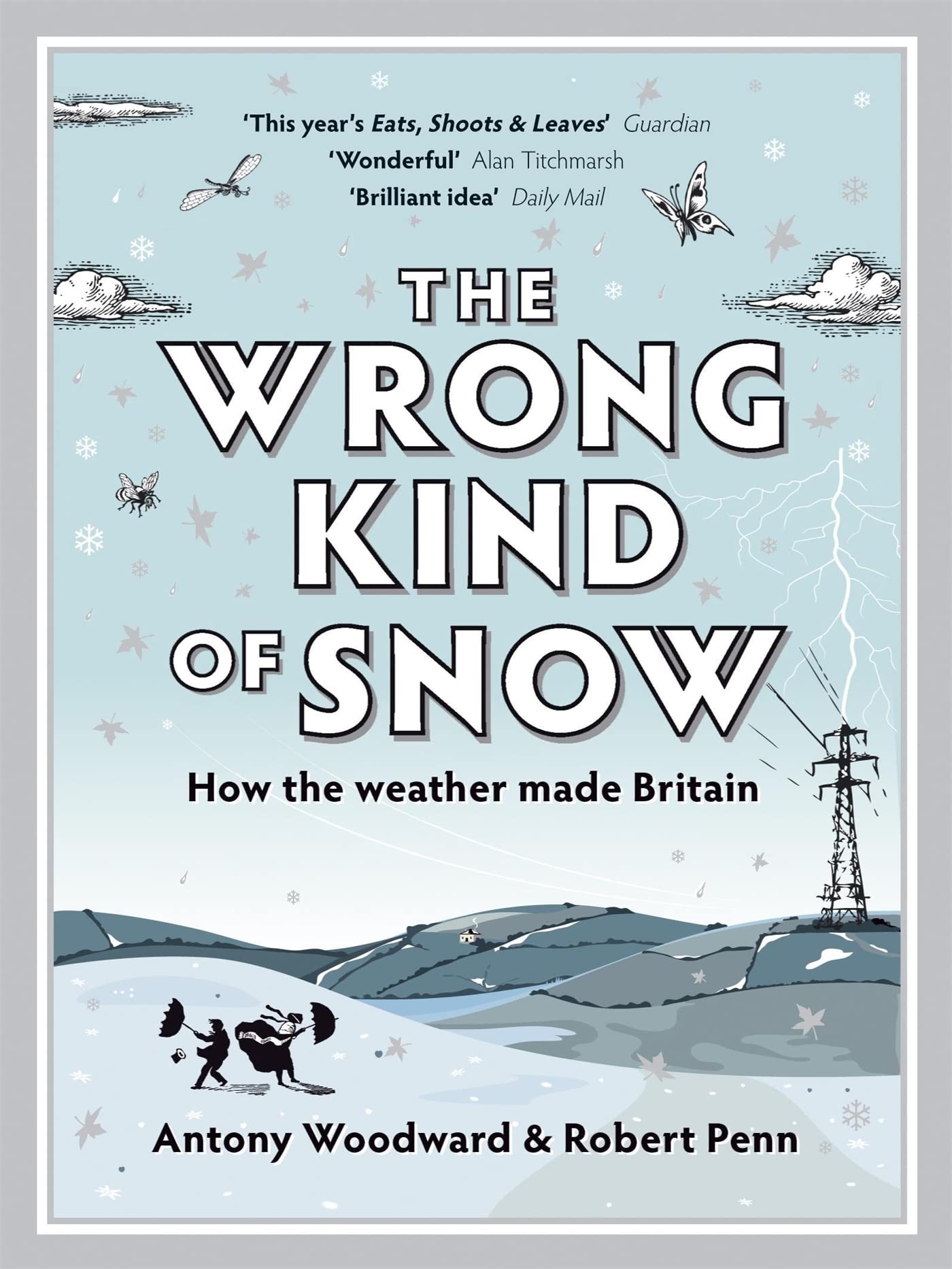 The Wrong Kind of Snow: How the Weather Made Britain Geology & Geography