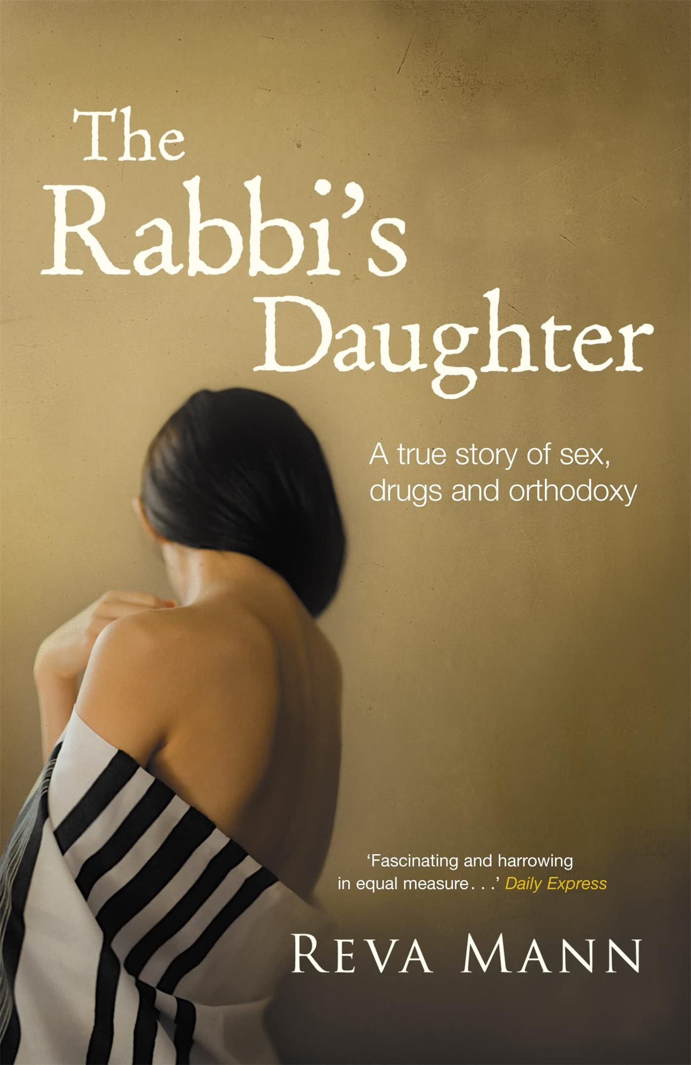 The Rabbi's Daughter: A True Story of Sex, Drugs and Orthodoxy book