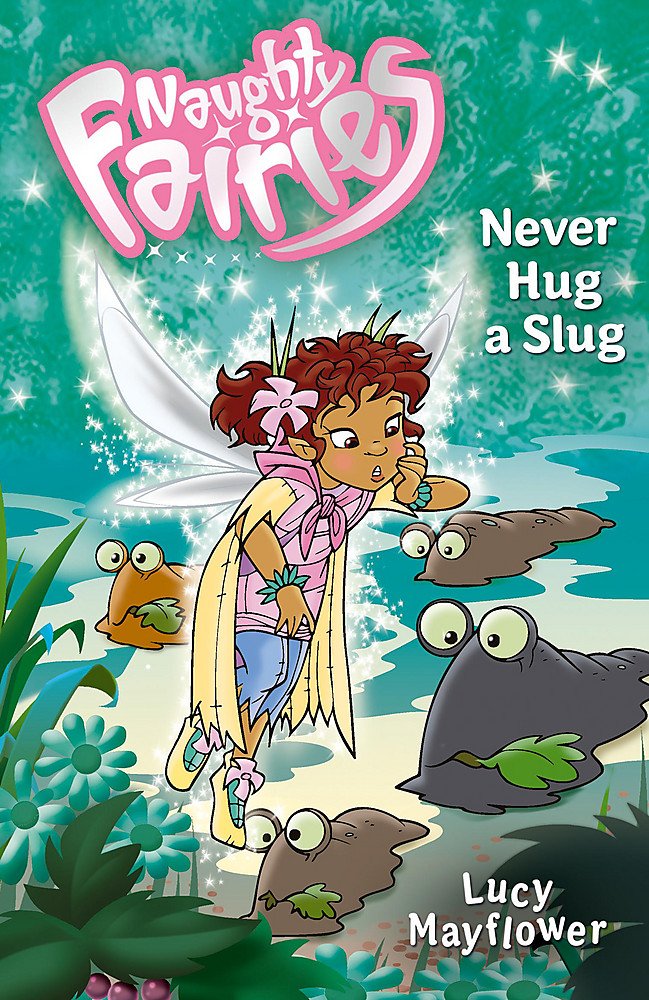 Never Hug a Slug (Naughty Fairies S.) Fairy Tales & Legends