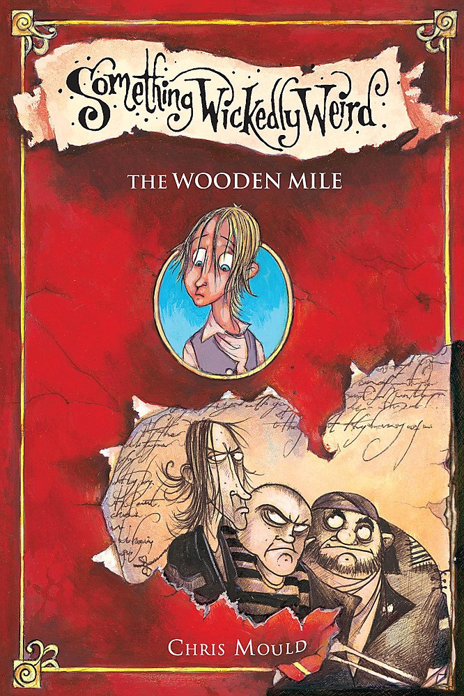 The Wooden Mile: Book 1 (Something Wickedly Weird) Novels & Short Stories