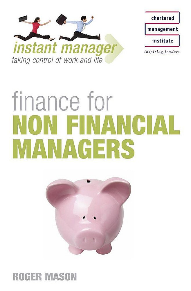 Finance for Non Financial Managers (Instant Manager) Business, Finance & Career