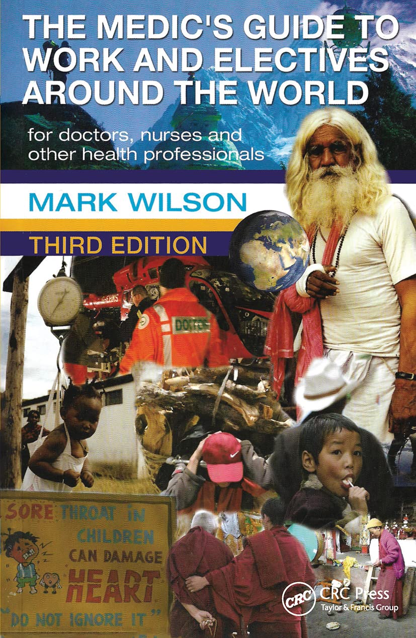 The Medic's Guide to Work and Electives Around the World Medicine